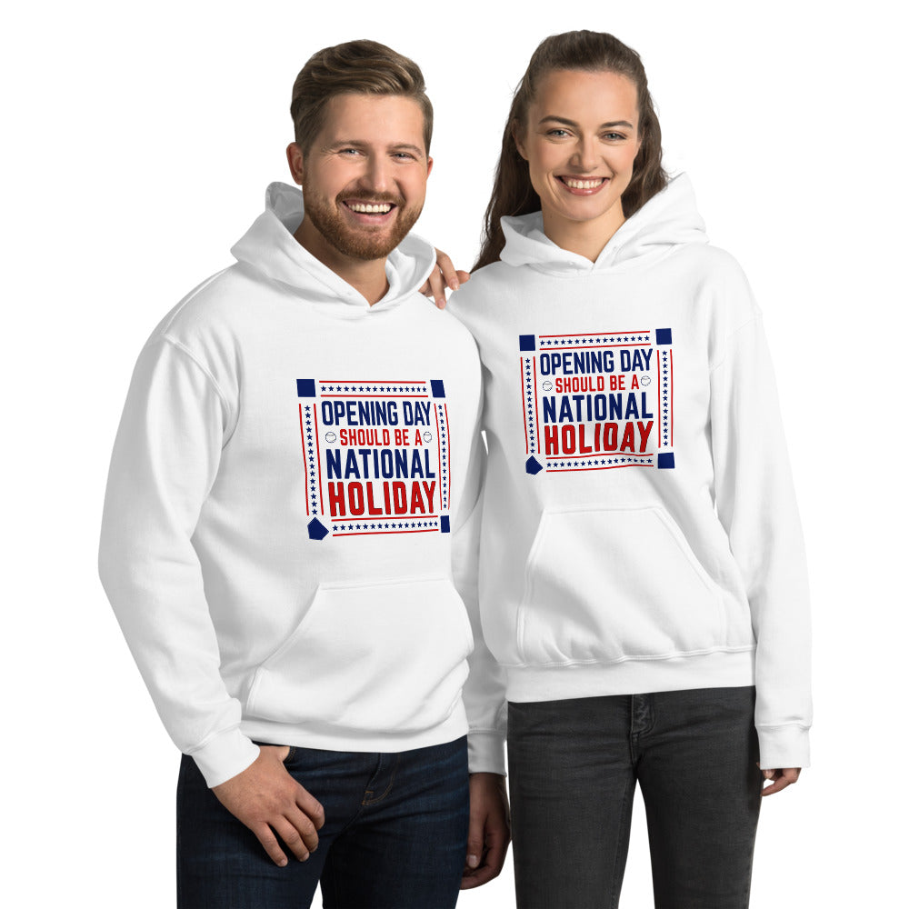 Opening Day Should Be A National Holiday Fan Unisex Hoodie Top Sweatshirt