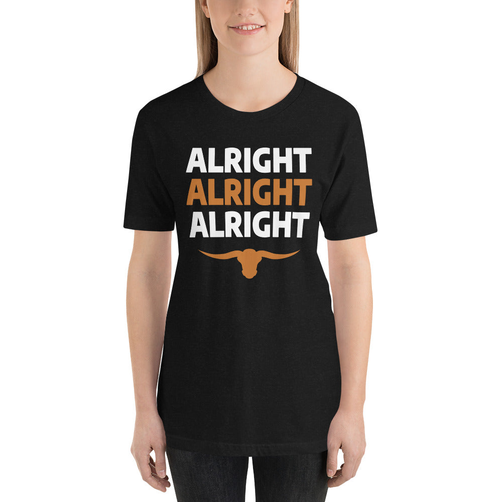 Alright Alright Alright Texas Fan College Football Unisex T-Shirt