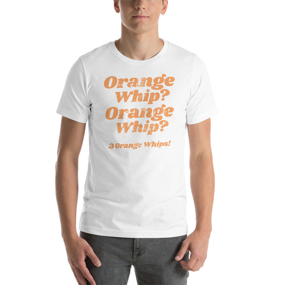 Orange Whip Classic Movie Quote Slogan Unisex T-Shirt