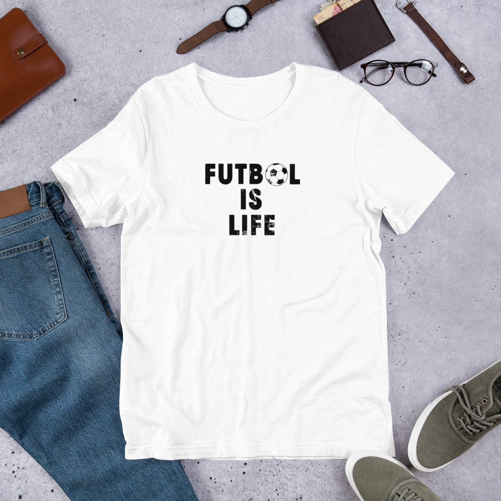 Funny Futbol Is Life Quote Football Fan Soccer Unisex T-Shirt