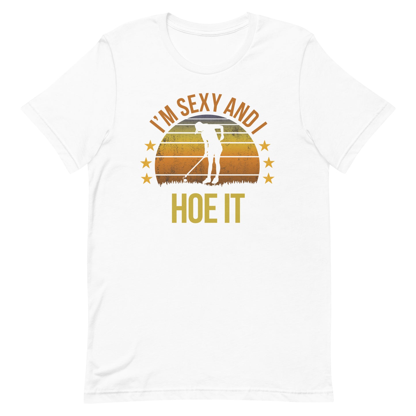 Funny Gardening Fan Gardener Quote Joke Sarcastic Unisex T-Shirt