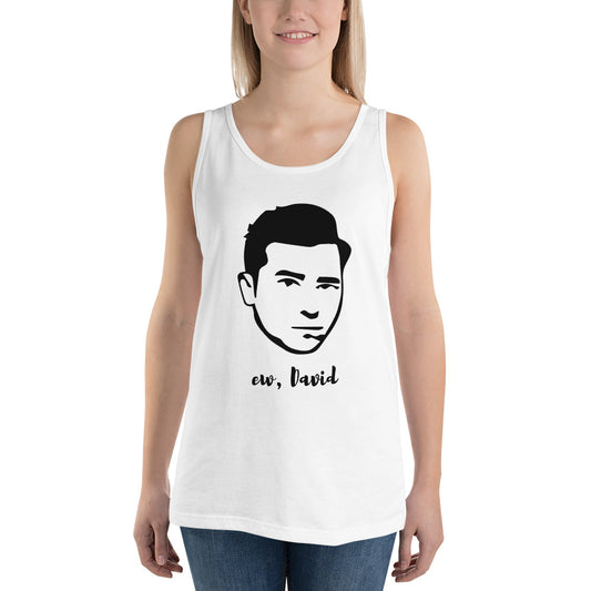 Ew David Unisex Tank Top Funny TV Sitcom Quote