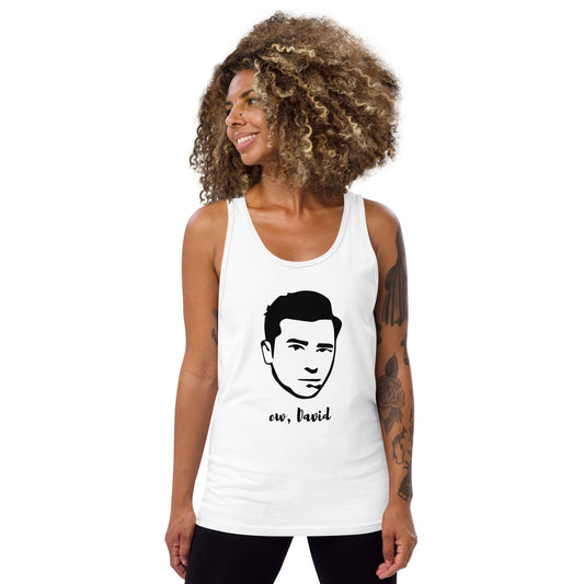 Ew David Unisex Tank Top Funny TV Sitcom Quote