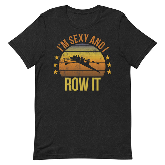 Funny Rowing Fan Row Athlete Team Quote Joke Sarcastic Gifts Unisex T-Shirt