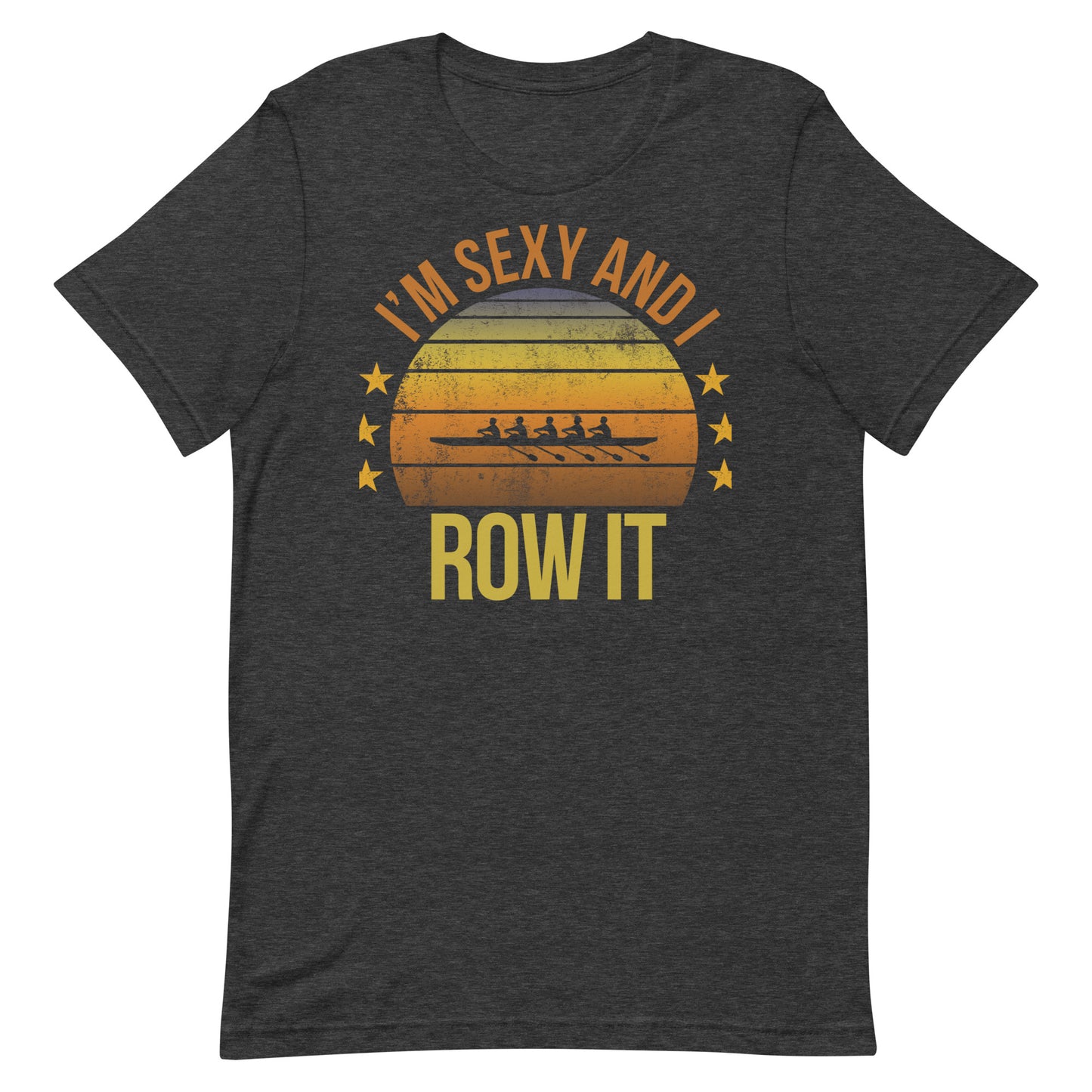 Funny Rowing Fan Row Athlete Team Quote Joke Sarcastic Unisex T-Shirt