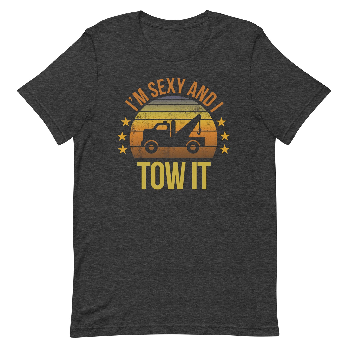 Funny Tow Truck Driver Quote Joke Sarcastic Phrase Gift Unisex T-Shirt