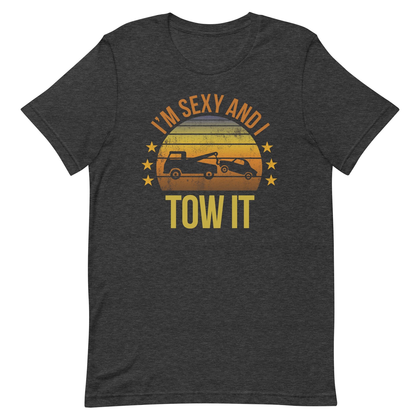 Funny Tow Truck Driver Quote Joke Sarcastic Phrase Gifts Unisex T-Shirt