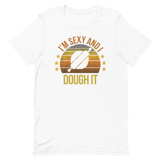 Funny Baker Pastry Chef Unisex T-Shirt Baking Fan Quote Joke Sarcastic Phrase Gifts