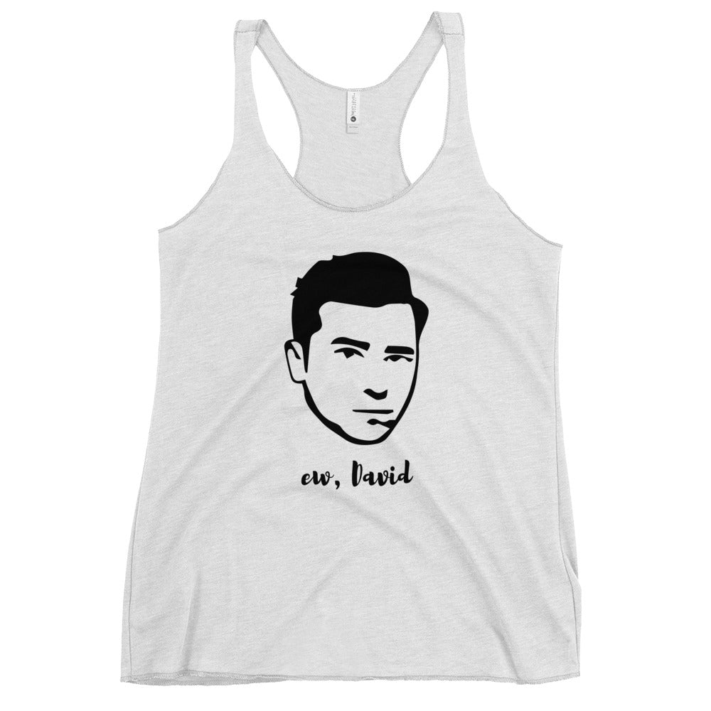 Ew David Women's Racerback Tank Top Funny TV Sitcom Quote