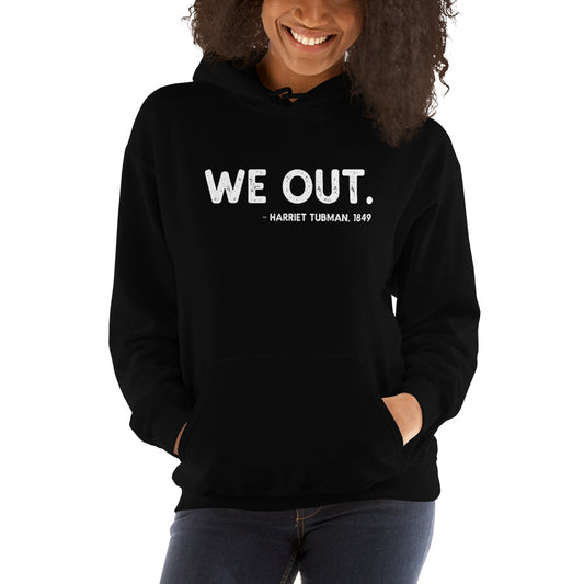 We Out Quote Harriet Tubman Unisex Hoodie Top Sweatshirt African American History