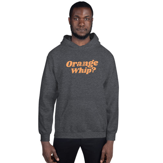 Orange Whip Classic Movie Quote Slogan Unisex Hoodie Top Sweatshirt
