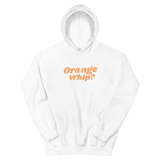 Orange Whip Classic Movie Quote Slogan Unisex Hoodie Top Sweatshirt