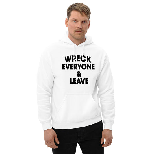 Wreck Everyone And Leave Funny Wrestling Fan Unisex Hoodie Top Sweatshirt