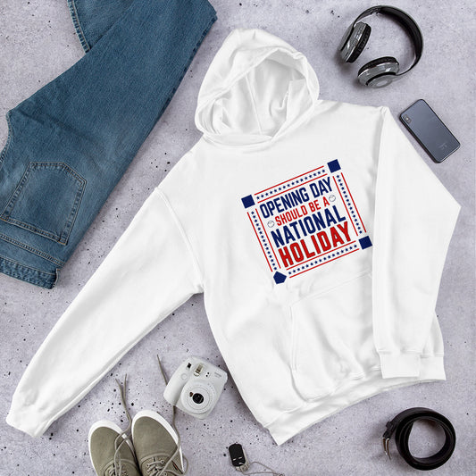 Opening Day Should Be A National Holiday Fan Unisex Hoodie Top Sweatshirt