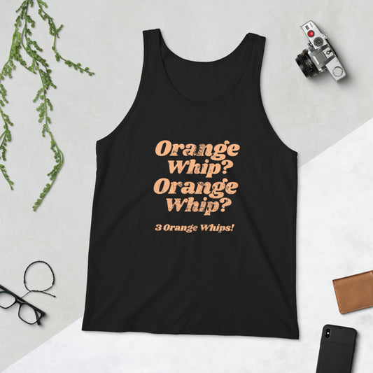 Orange Whip Classic Movie Quote Slogan Unisex Tank Top