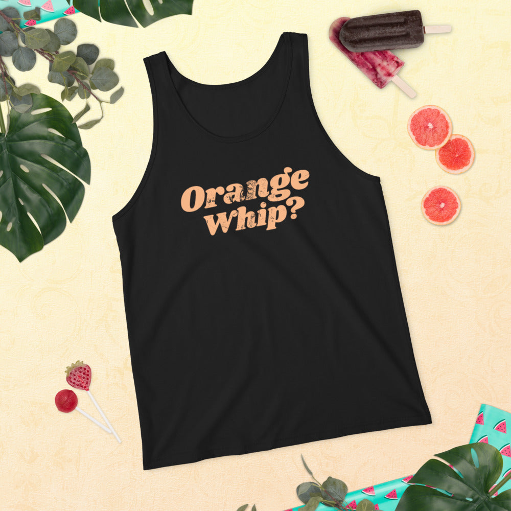 Orange Whip Classic Movie Quote Slogan Unisex Tank Top