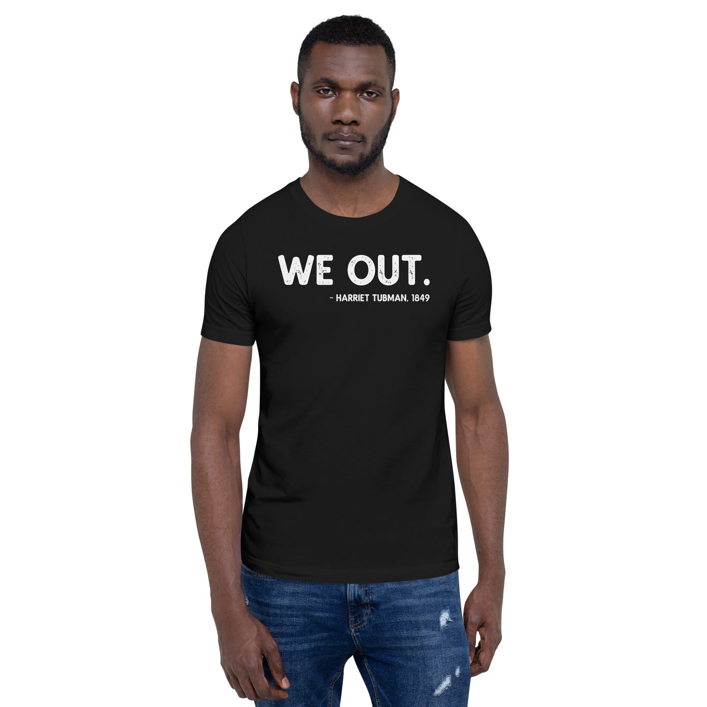 We Out Quote Harriet Tubman Unisex T-Shirt African American History