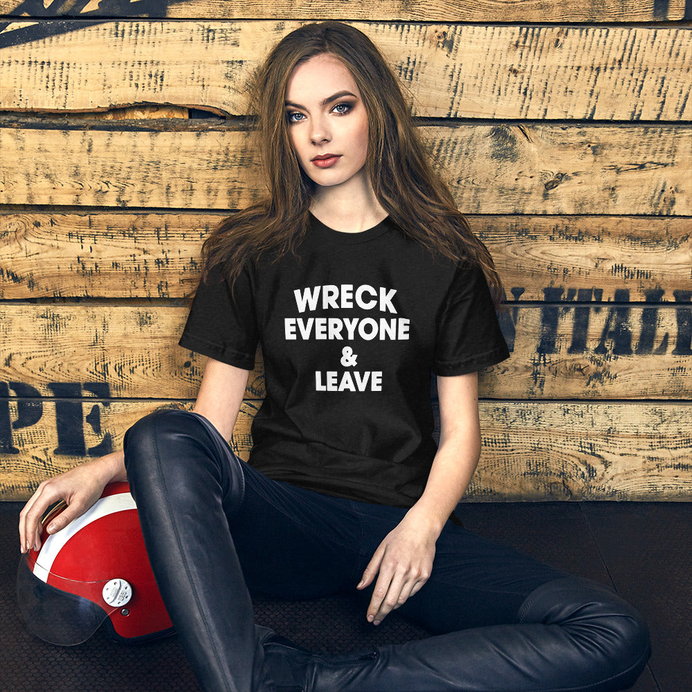 Wreck Everyone And Leave Wrestling Fan Funny Unisex T-Shirt