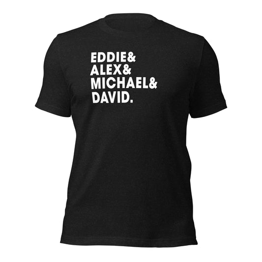 Eddie Alex Michael David Classic Rock & Roll Music Band Fan Unisex T-Shirt