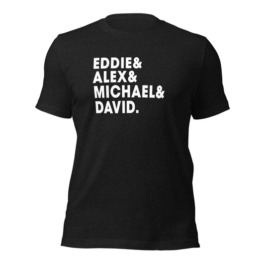 Eddie Alex Michael David Classic Rock & Roll Music Band Fan Unisex T-Shirt