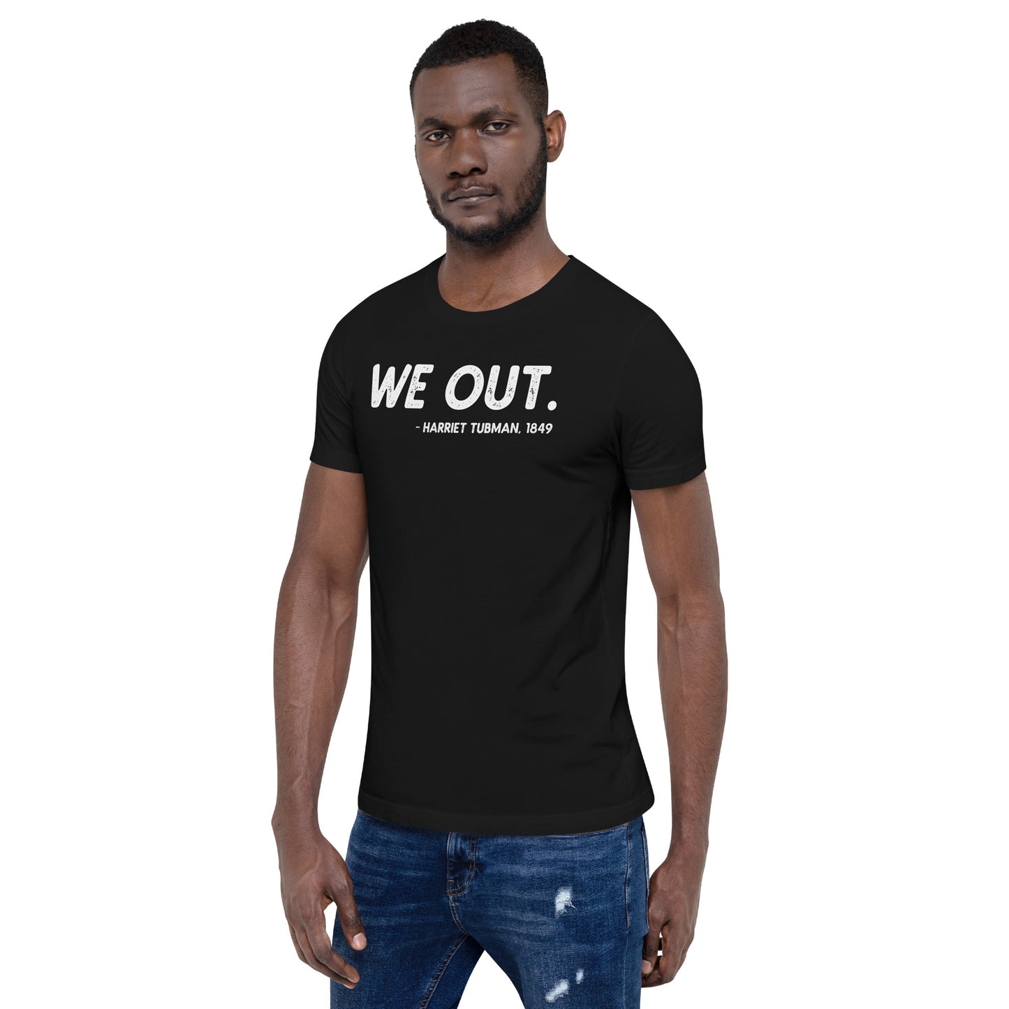 We Out Quote Harriet Tubman Unisex T-Shirt African American History