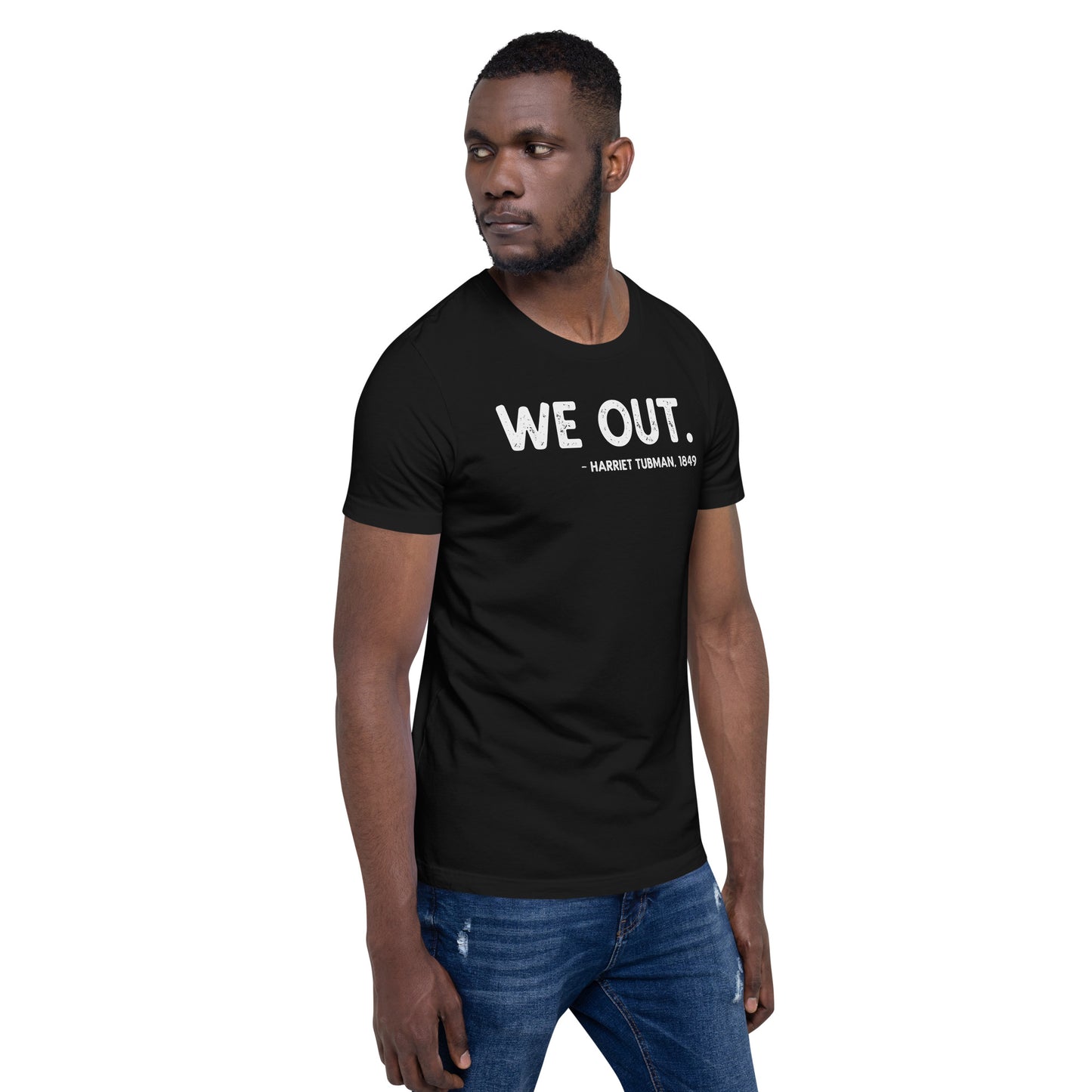 We Out Quote Harriet Tubman Unisex T-Shirt African American History