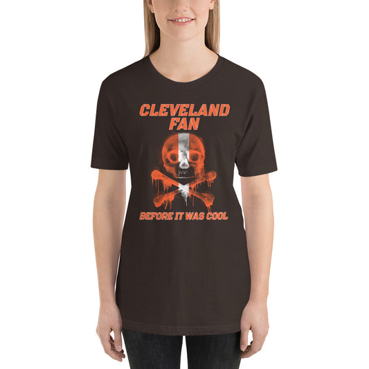 Cleveland Fan Before It Was Cool Quote Funny Football Fan Slogan Unisex T-Shirt
