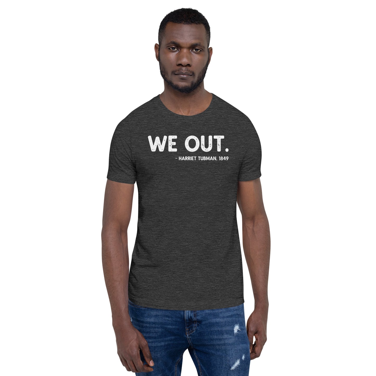 We Out Quote Harriet Tubman Unisex T-Shirt African American History