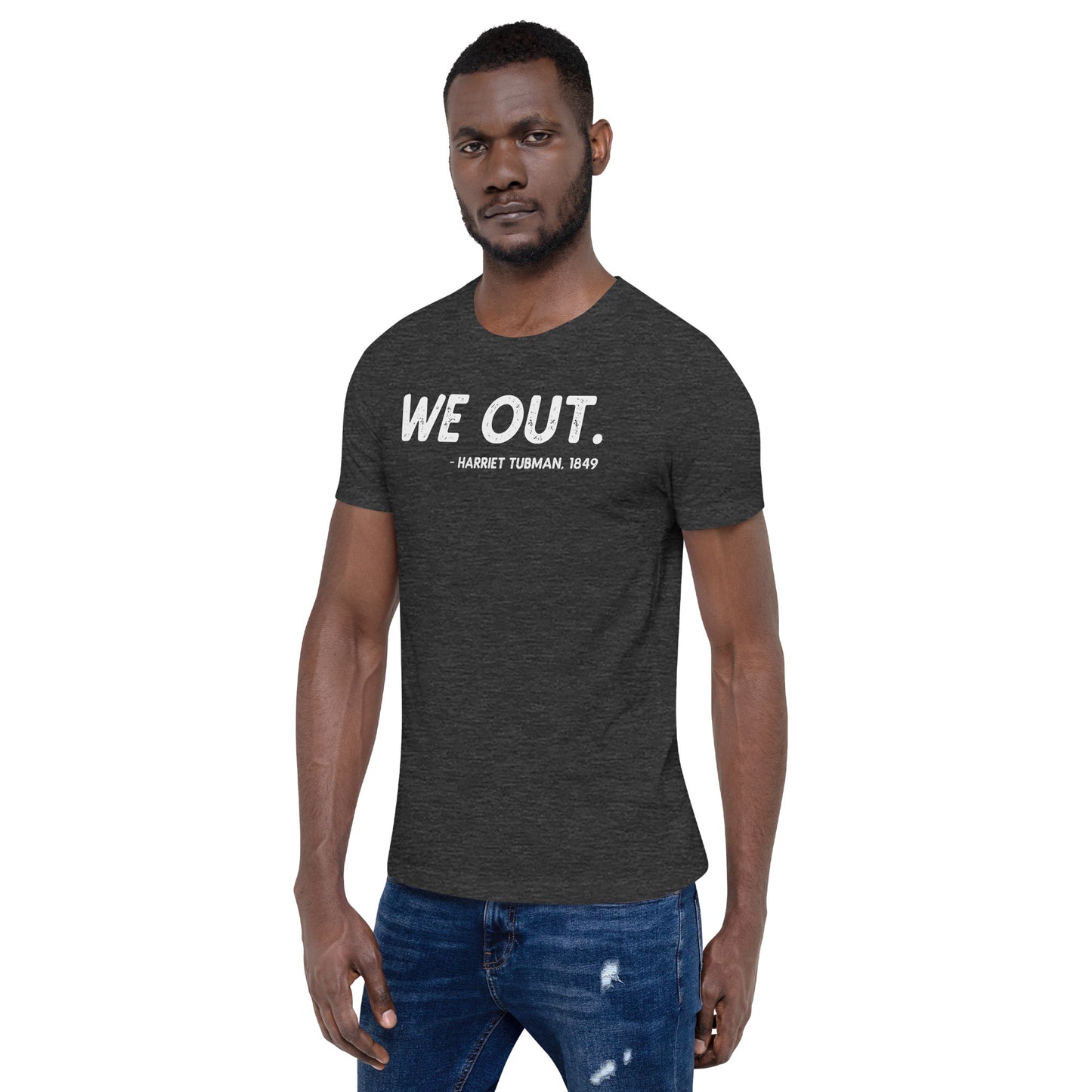 We Out Quote Harriet Tubman Unisex T-Shirt African American History