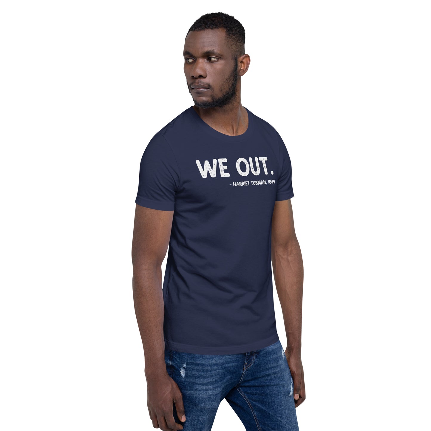 We Out Quote Harriet Tubman Unisex T-Shirt African American History