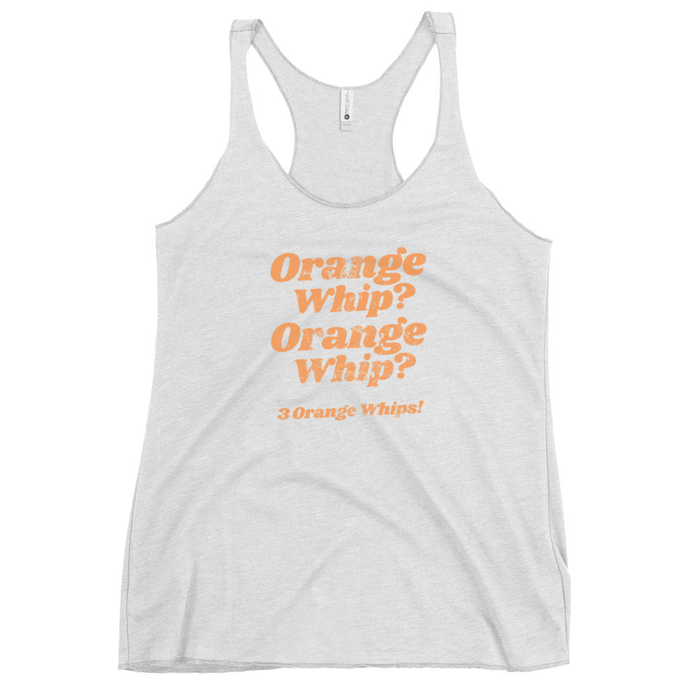 Orange Whip Classic Movie Quote Slogan Women's Racerback Tank Top