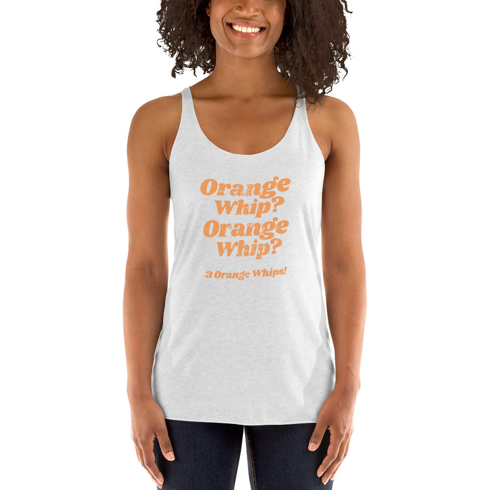 Orange Whip Classic Movie Quote Slogan Women's Racerback Tank Top