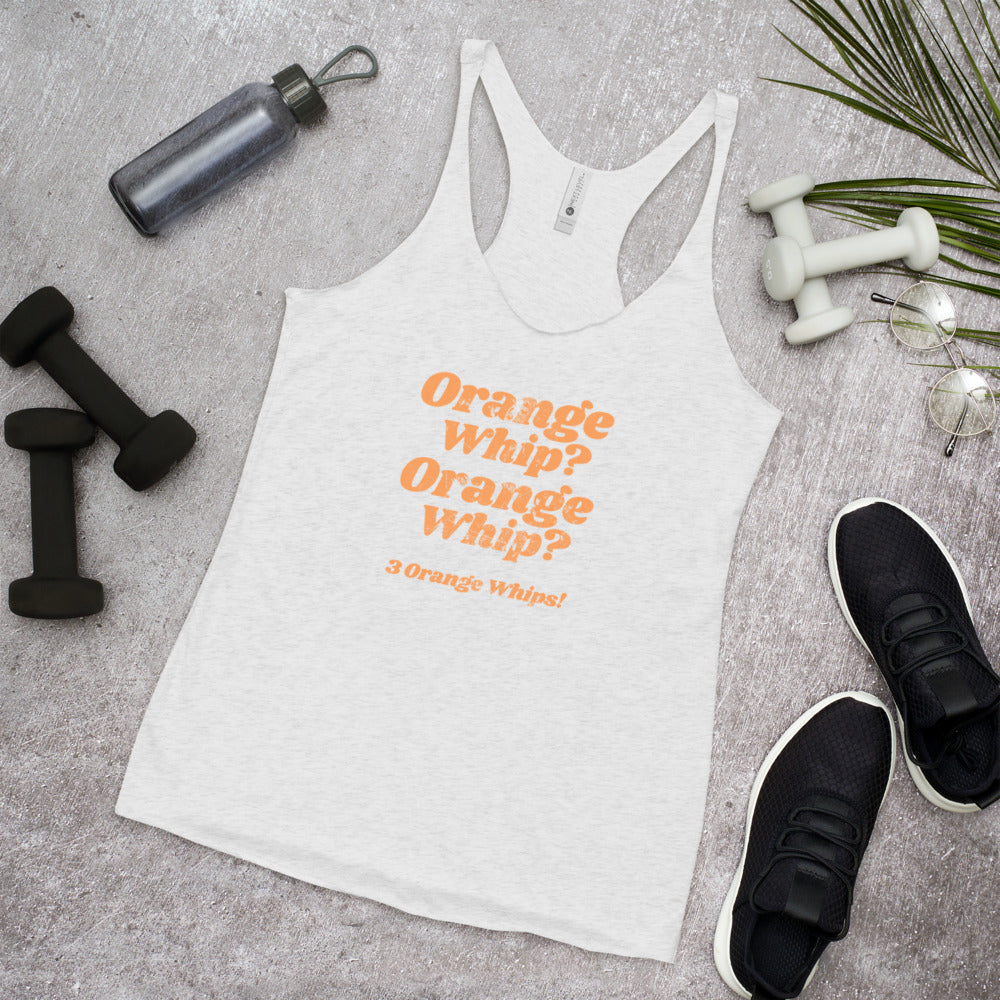 Orange Whip Classic Movie Quote Slogan Women's Racerback Tank Top