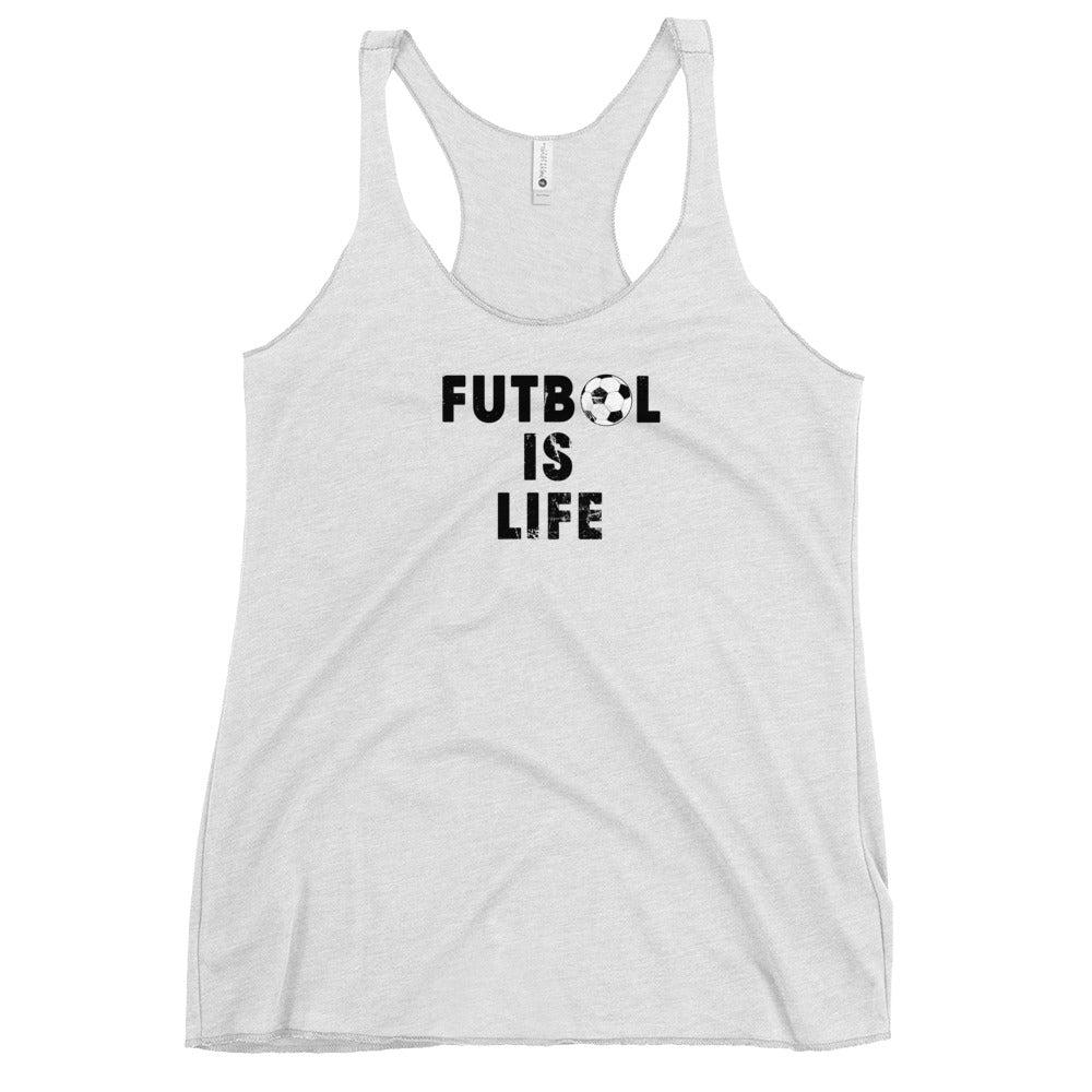 Funny Futbol Is Life Quote Football Fan Soccer Women's Racerback Tank Top