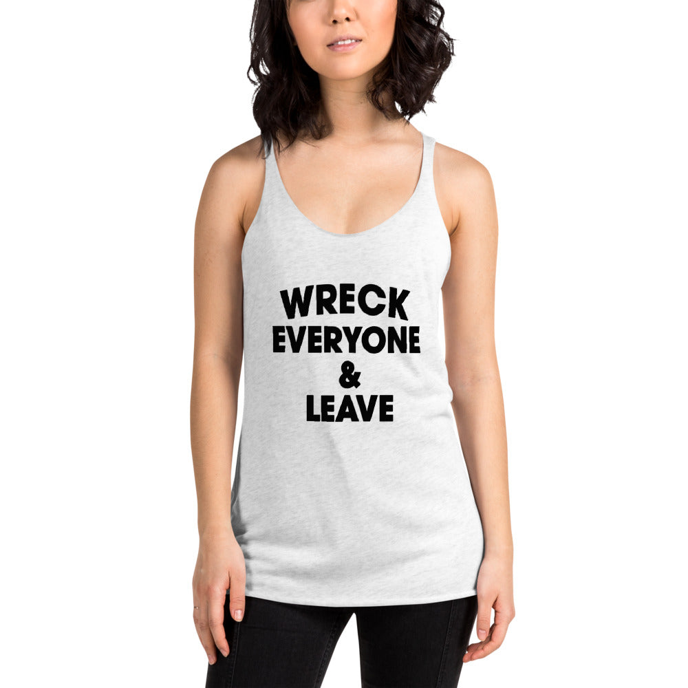 Wreck Everyone And Leave Funny Wrestling Fan Women's Racerback Tank Top