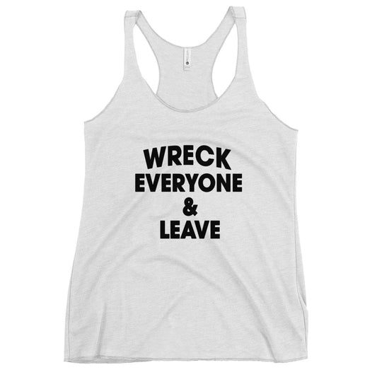 Wreck Everyone And Leave Funny Wrestling Fan Women's Racerback Tank Top