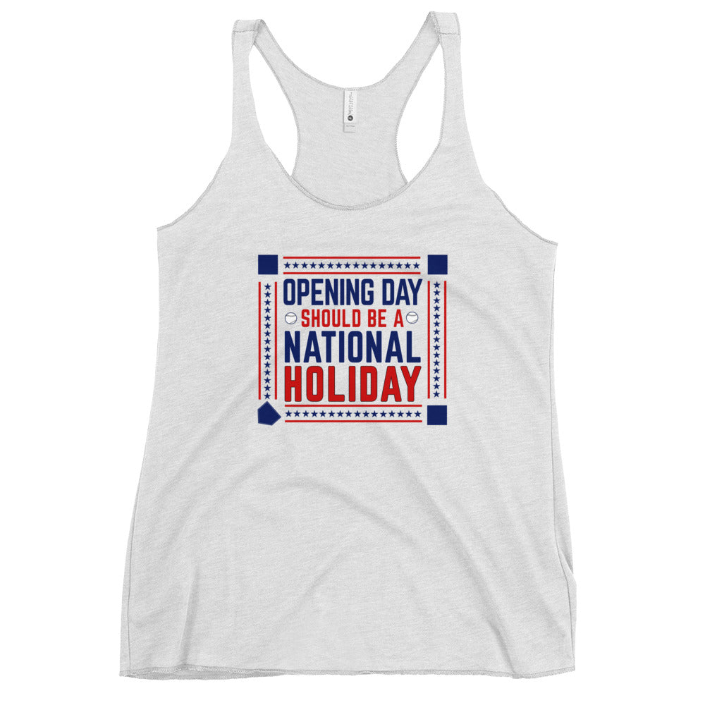 Opening Day Should Be A National Holiday Fan Women's Racerback Tank Top