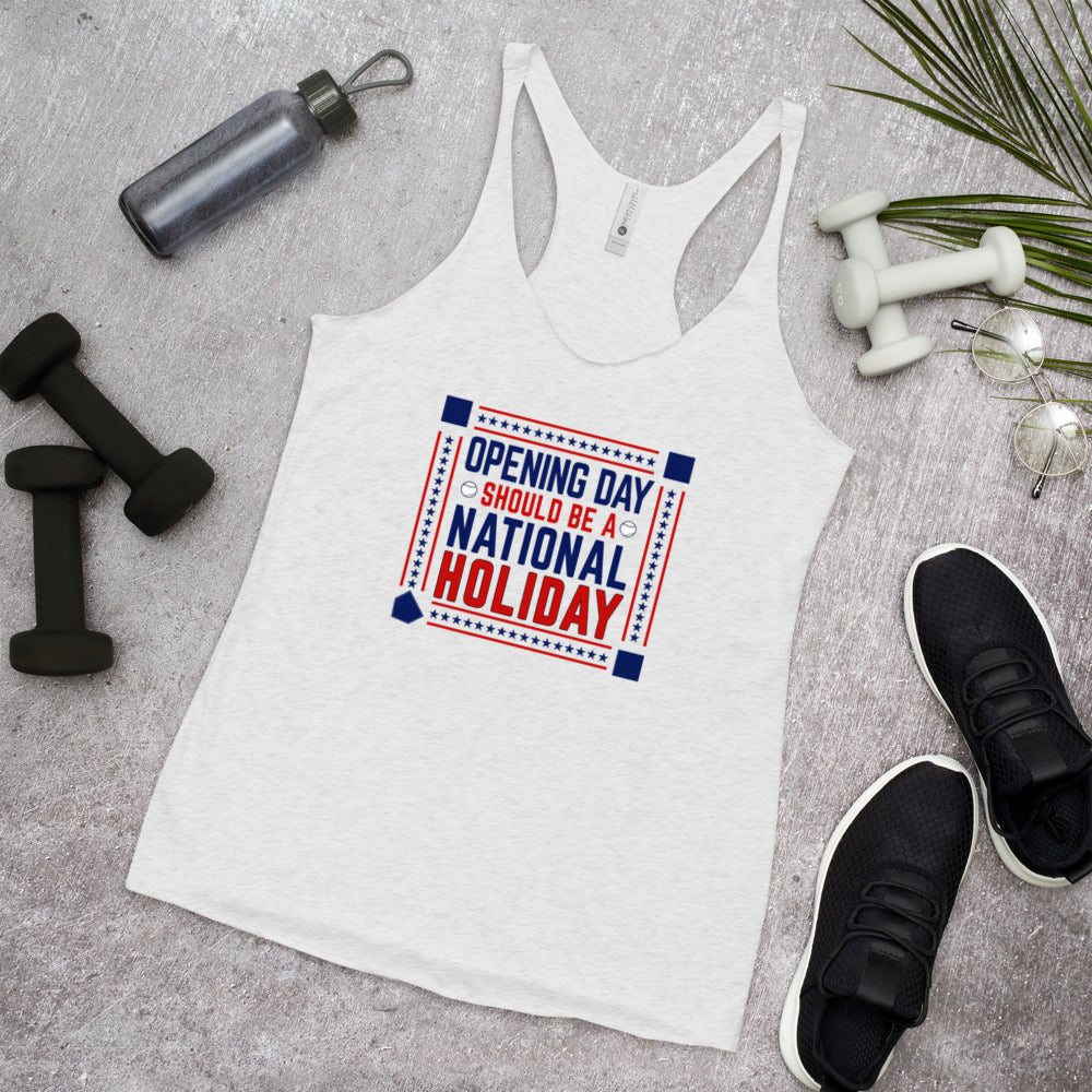 Opening Day Should Be A National Holiday Fan Women's Racerback Tank Top