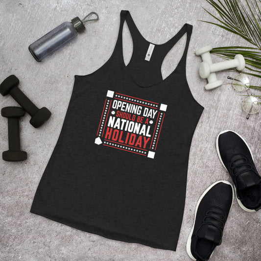 Opening Day Should Be A National Holiday Fan Women's Racerback Tank Top