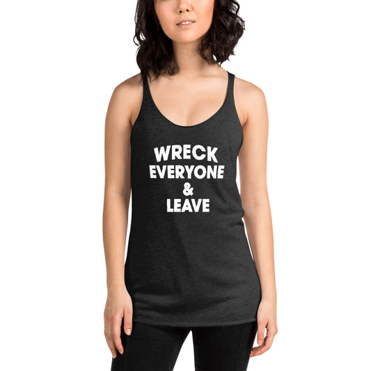 Wreck Everyone And Leave Wrestling Fan Funny Women's Racerback Tank Top