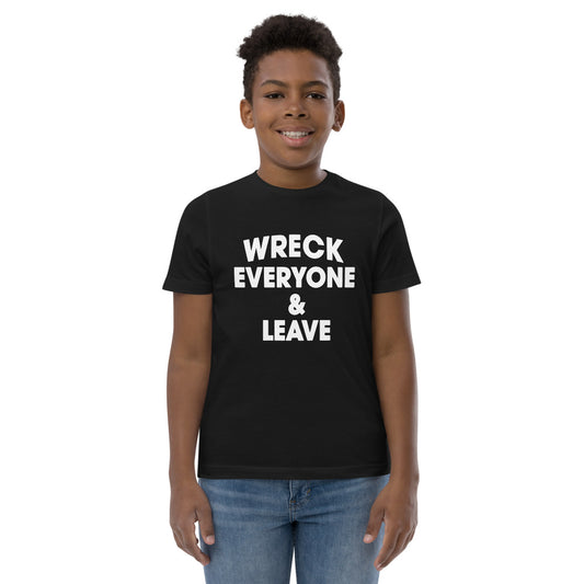 Wreck Everyone And Leave Wrestling Fan Funny Youth Jersey T-Shirt