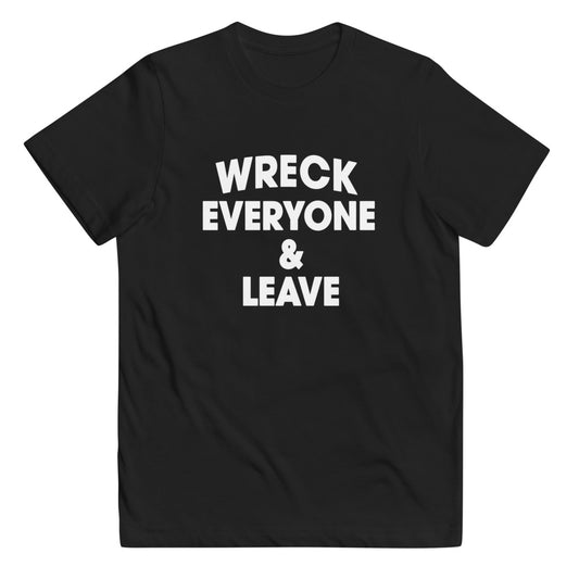 Wreck Everyone And Leave Wrestling Fan Funny Youth Jersey T-Shirt