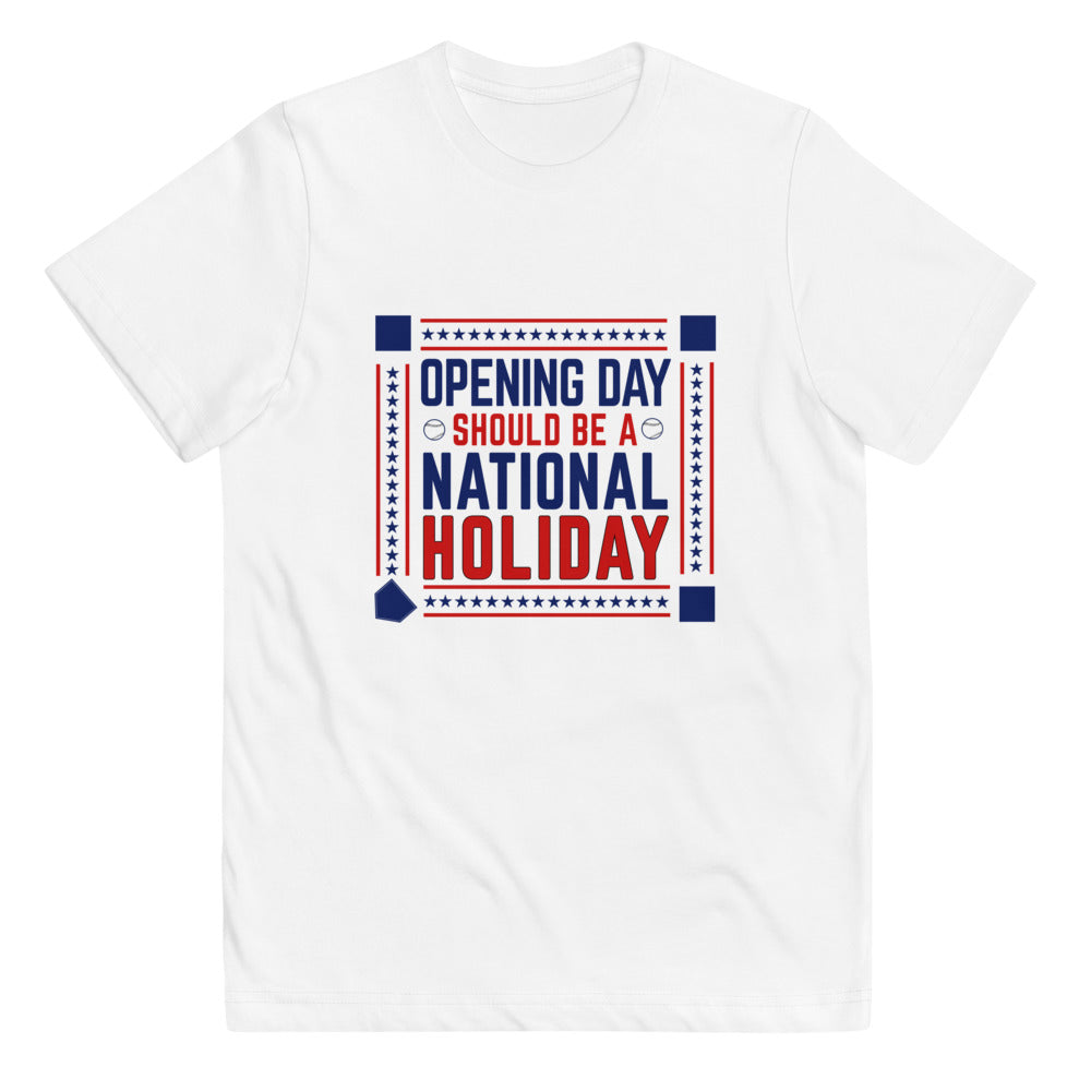 Opening Day Should Be A National Holiday Fan Youth Jersey T-Shirt