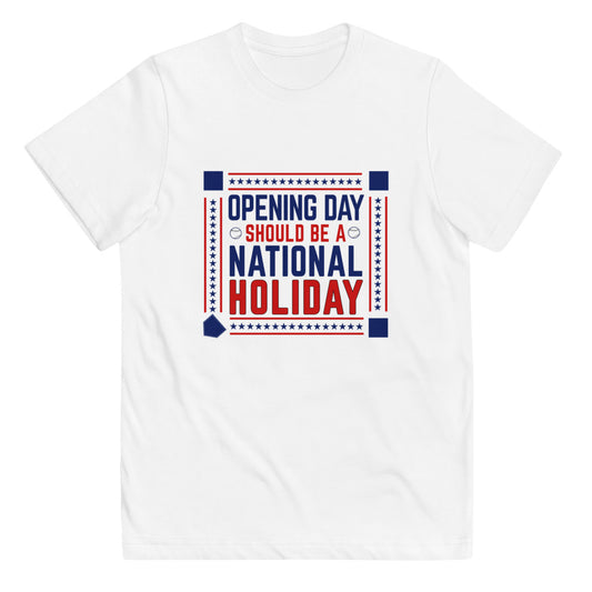 Opening Day Should Be A National Holiday Fan Youth Jersey T-Shirt